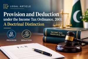 Provision and Deduction under the Income Tax Ordinance, 2001: A Doctrinal Distinction